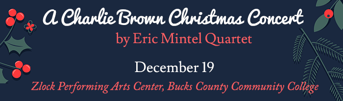 Get into the holiday spirit with this festive jazz concert! Come together and enjoy a full
evening of music, as the Eric Mintel Quartet brings to life the soundtrack from Charles
Schulz's endearing 1965 holiday classic, A Charlie Brown Christmas !
Good Grief!! This unique jazz concert will get you feeling joyful and prepared for the
holidays! Come together and enjoy an afternoon full of music, as the Eric Mintel Quartet
brings to life the soundtrack from Charles Schulz's endearing 1965 holiday classic, A
Charlie Brown Christmas !